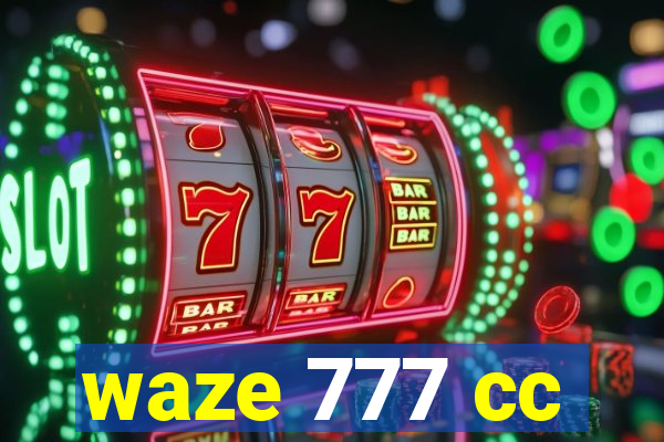 waze 777 cc